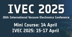 IVEC 2025, 26th International Vacuum Electronics Conference